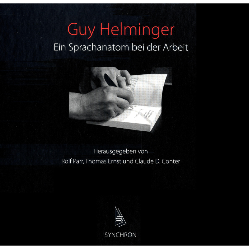 Guy Helminger. Ein Sprachanatom bei der Arbeit. Hrsg. von Rolf Parr, Thomas Ernst und Claude D. Conter