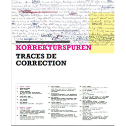Korrekturspuren, Textmetamorphosen -  Traces de correction, Textes en métamorphose